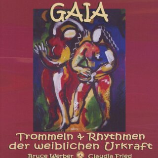 Werber, Bruce & Claudia Fried: Gaia - Trommel der weiblichen Urkraft (GEMA-Frei) (CD)